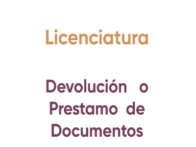 Licenciatura Devolución o Prestamo de Documentos
